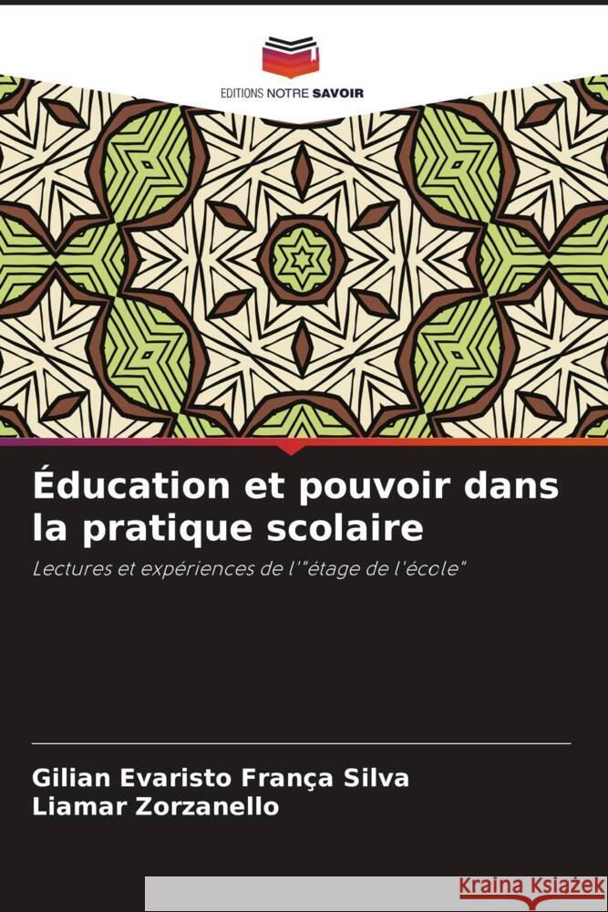 Éducation et pouvoir dans la pratique scolaire Silva, Gilian Evaristo França, Zorzanello, Liamar 9786206348221