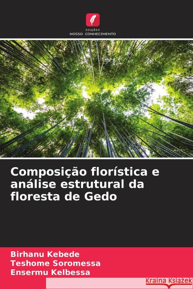 Composição florística e análise estrutural da floresta de Gedo Kebede, Birhanu, Soromessa, Teshome, Kelbessa, Ensermu 9786206348344