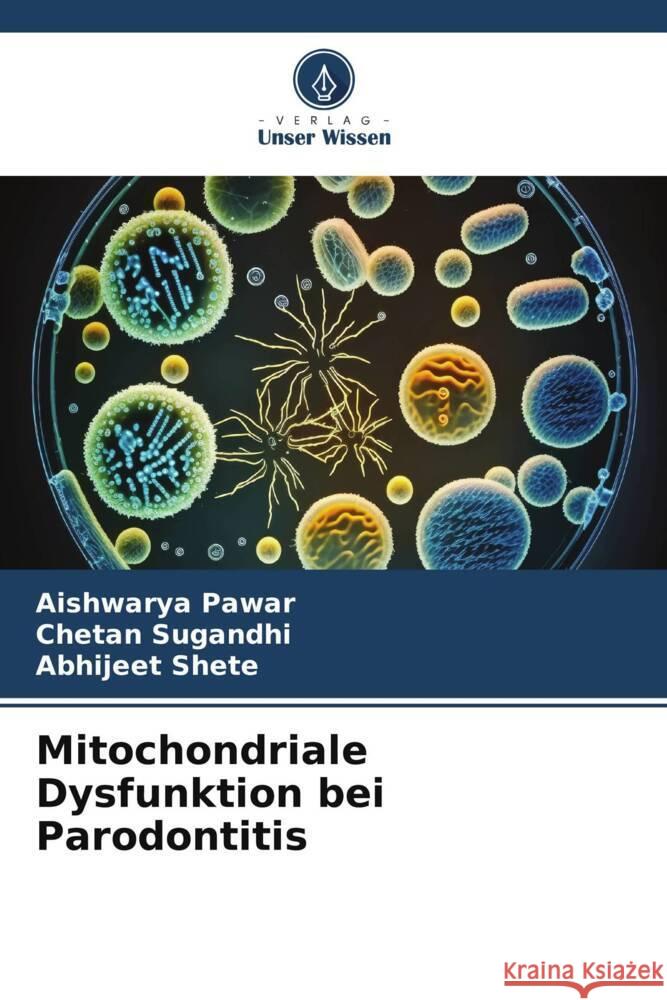 Mitochondriale Dysfunktion bei Parodontitis Pawar, Aishwarya, SUGANDHI, CHETAN, Shete, Abhijeet 9786206348474