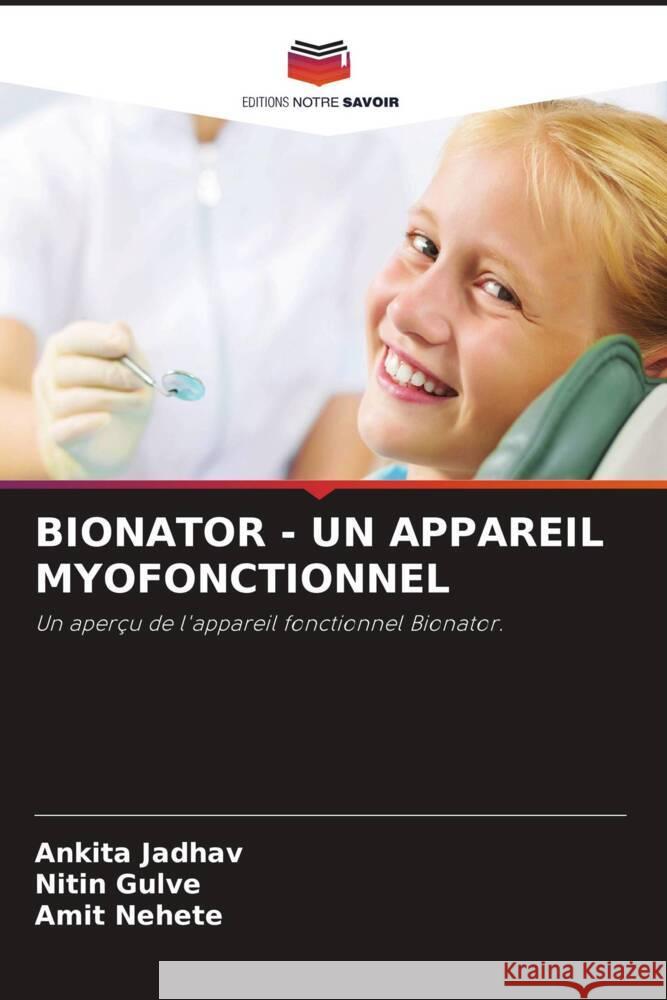 BIONATOR - UN APPAREIL MYOFONCTIONNEL Jadhav, Ankita, Gulve, Nitin, Nehete, Amit 9786206348726