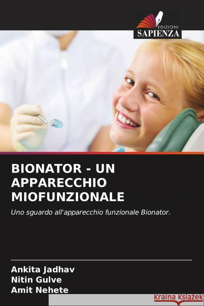 BIONATOR - UN APPARECCHIO MIOFUNZIONALE Jadhav, Ankita, Gulve, Nitin, Nehete, Amit 9786206348764