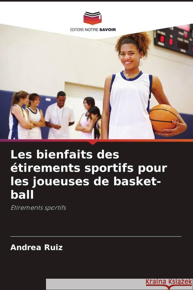 Les bienfaits des étirements sportifs pour les joueuses de basket-ball Ruiz, Andrea 9786206349037