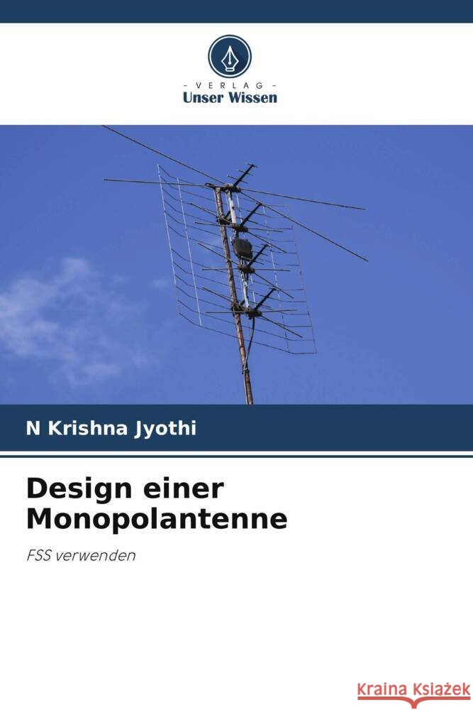 Design einer Monopolantenne Jyothi, N Krishna 9786206349204