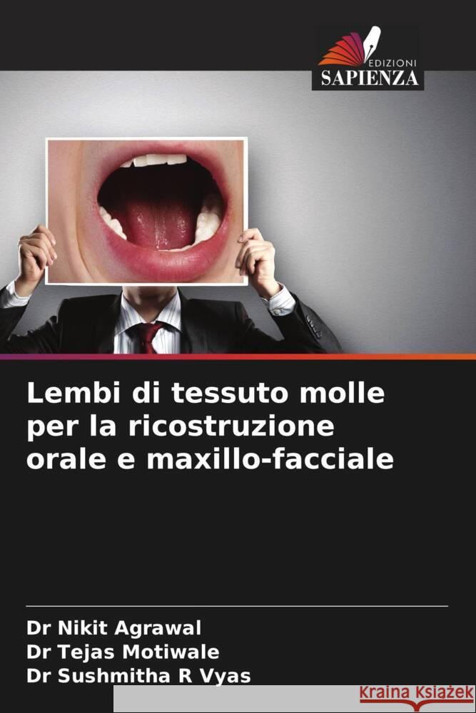 Lembi di tessuto molle per la ricostruzione orale e maxillo-facciale Agrawal, Dr Nikit, Motiwale, Dr Tejas, Vyas, Dr Sushmitha R 9786206349426