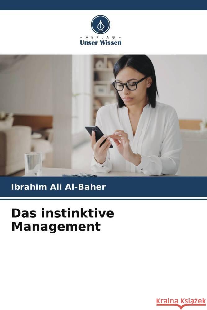 Das instinktive Management Ali Al-Baher, Ibrahim 9786206349792