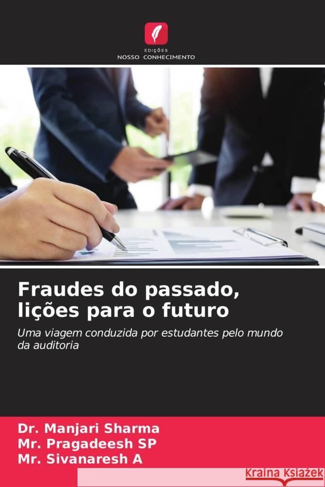 Fraudes do passado, lições para o futuro Sharma, Dr. Manjari, SP, Mr. Pragadeesh, A, Mr. Sivanaresh 9786206350316