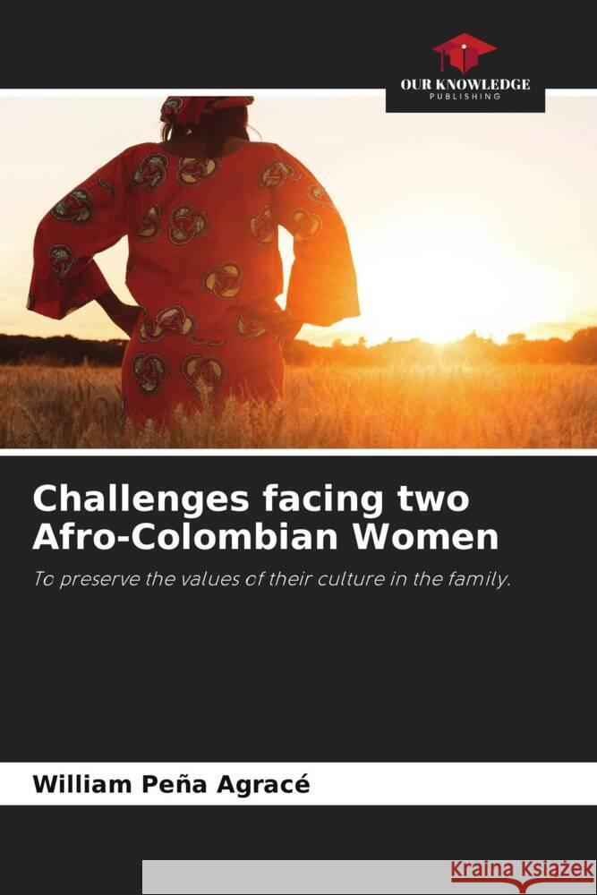 Challenges facing two Afro-Colombian Women Peña Agracé, William 9786206350408