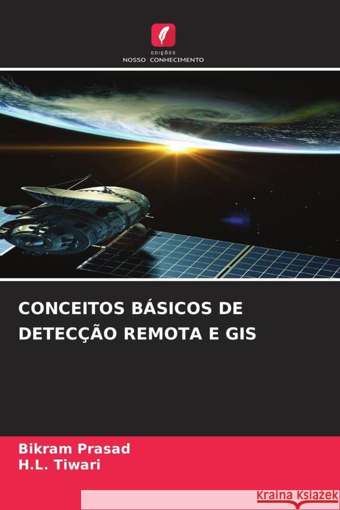 CONCEITOS BÁSICOS DE DETECÇÃO REMOTA E GIS Prasad, Bikram, Tiwari, H.L. 9786206350491