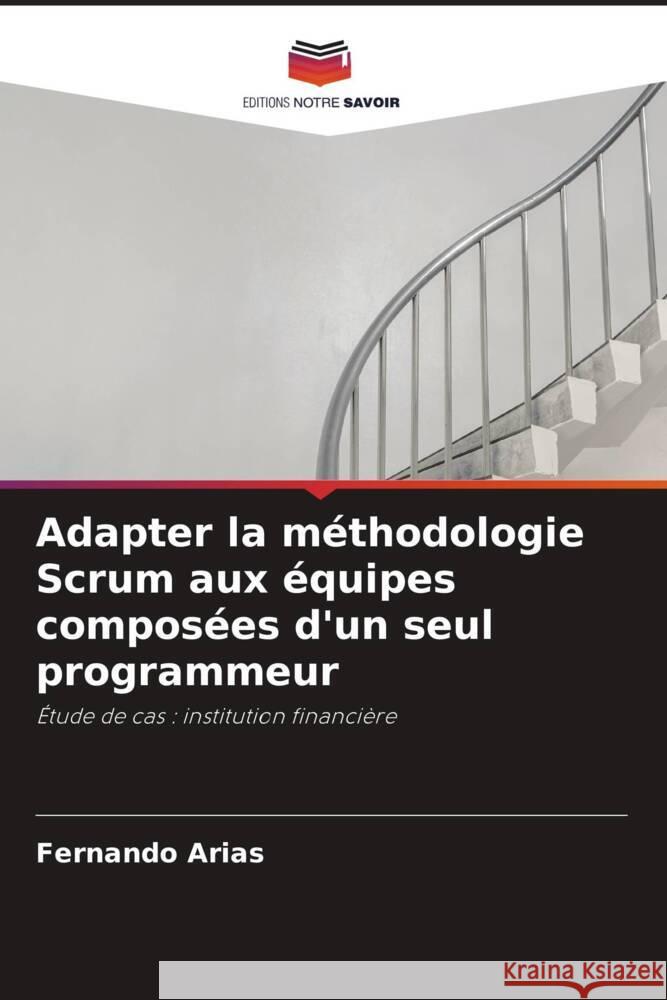 Adapter la méthodologie Scrum aux équipes composées d'un seul programmeur Arias, Fernando 9786206350736