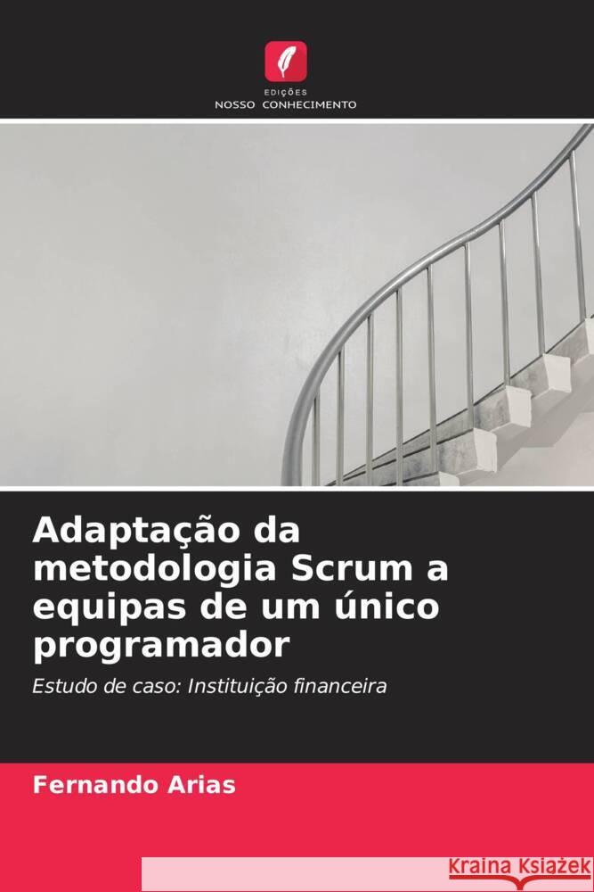 Adaptação da metodologia Scrum a equipas de um único programador Arias, Fernando 9786206350767