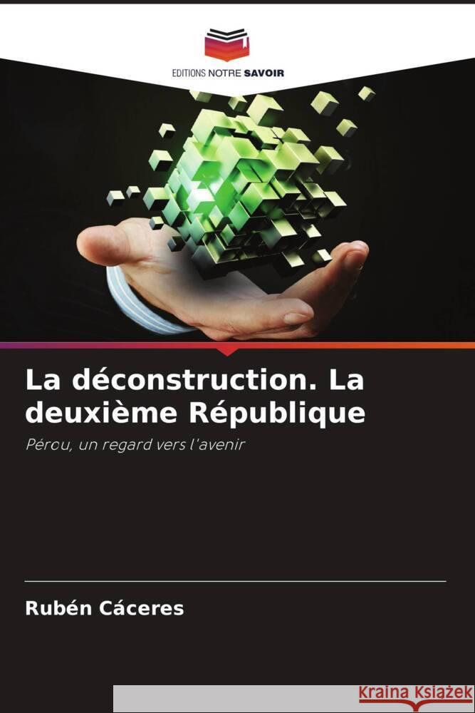 La déconstruction. La deuxième République CACERES, RUBEN 9786206351085