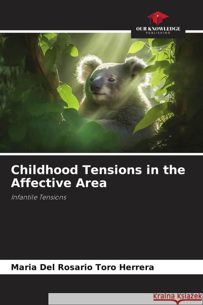 Childhood Tensions in the Affective Area Toro Herrera, MARIA DEL ROSARIO 9786206351122