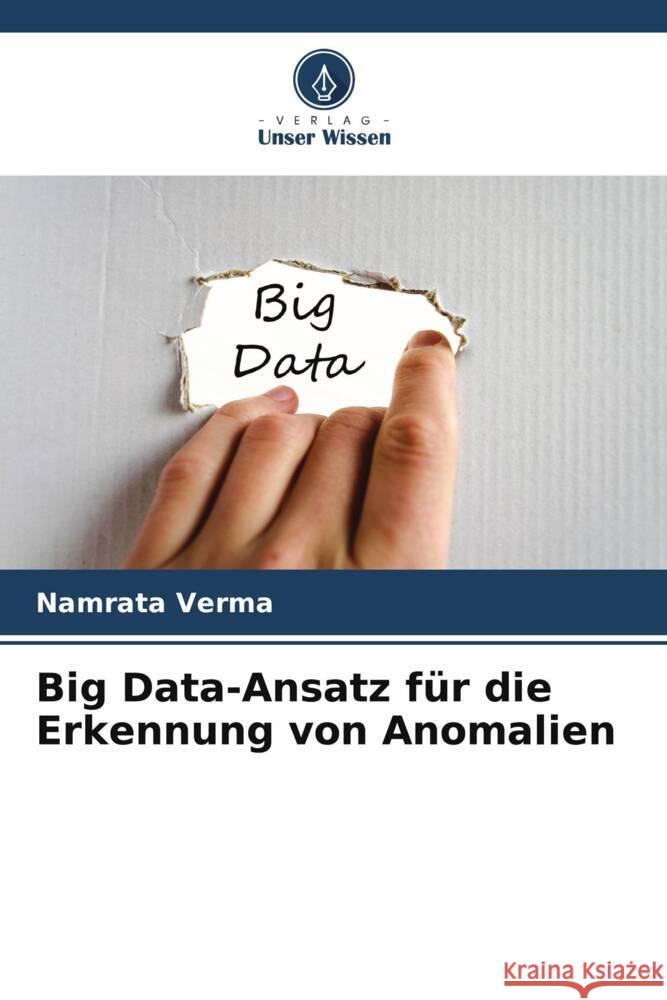 Big Data-Ansatz für die Erkennung von Anomalien Verma, Namrata 9786206351245