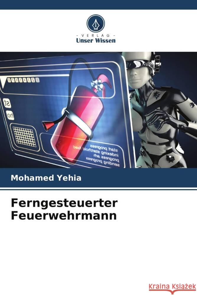 Ferngesteuerter Feuerwehrmann Yehia, Mohamed 9786206351306