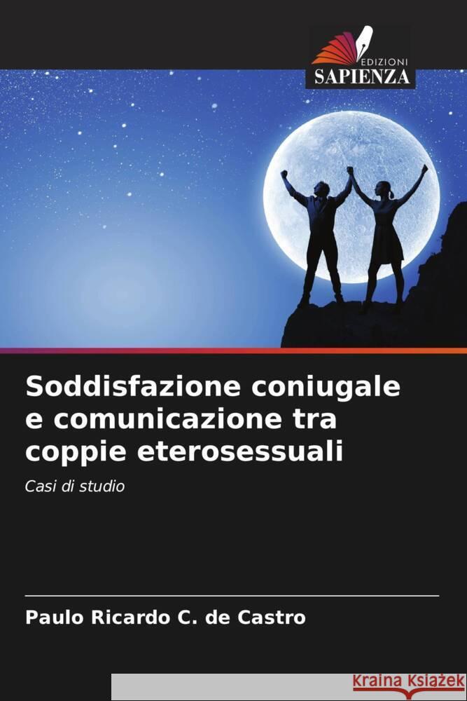 Soddisfazione coniugale e comunicazione tra coppie eterosessuali C. de Castro, Paulo Ricardo 9786206351511