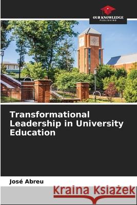 Transformational Leadership in University Education Abreu, José 9786206351542