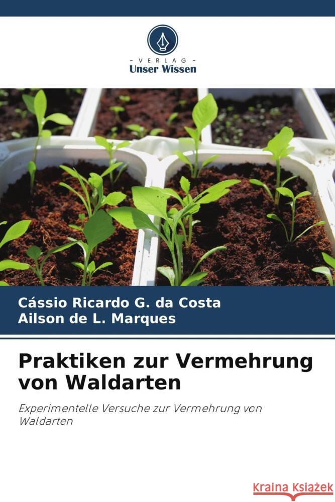 Praktiken zur Vermehrung von Waldarten Ricardo G. da Costa, Cássio, Marques, Ailson de L. 9786206352013