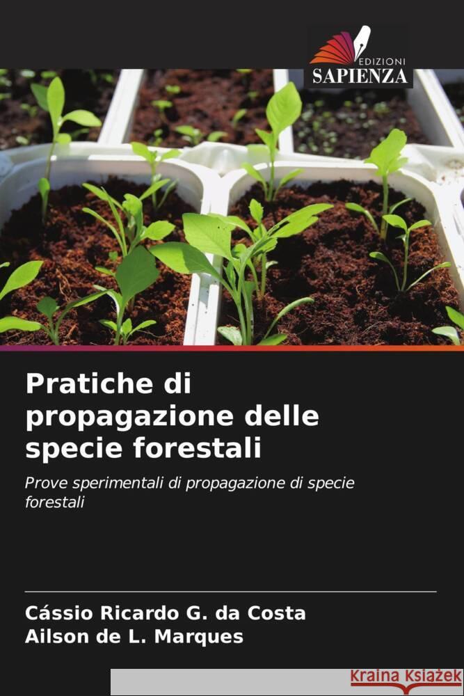 Pratiche di propagazione delle specie forestali Ricardo G. da Costa, Cássio, Marques, Ailson de L. 9786206352051