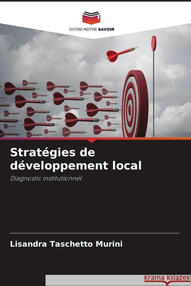 Stratégies de développement local Taschetto Murini, Lisandra 9786206352167 Editions Notre Savoir