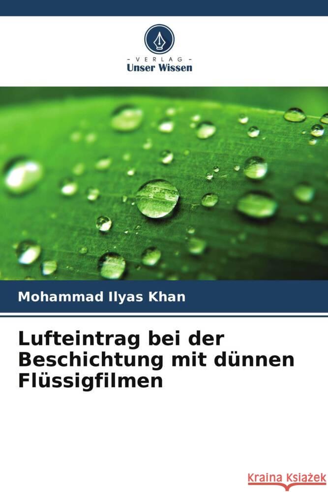 Lufteintrag bei der Beschichtung mit dünnen Flüssigfilmen Khan, Mohammad Ilyas 9786206352440