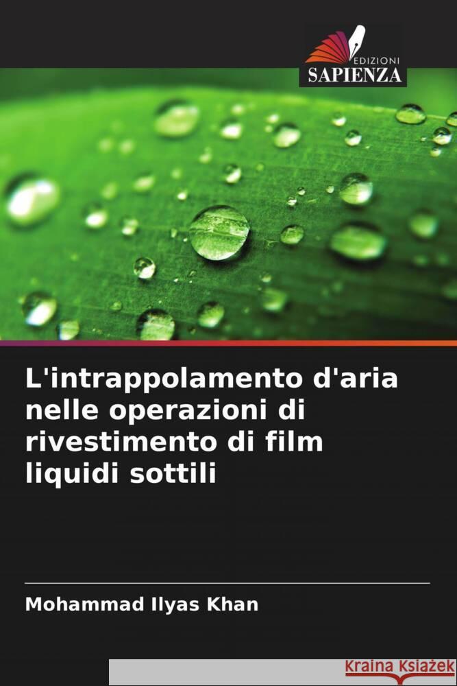 L'intrappolamento d'aria nelle operazioni di rivestimento di film liquidi sottili Khan, Mohammad Ilyas 9786206352464