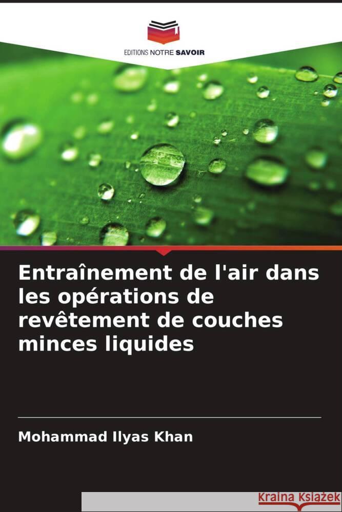 Entraînement de l'air dans les opérations de revêtement de couches minces liquides Khan, Mohammad Ilyas 9786206352488