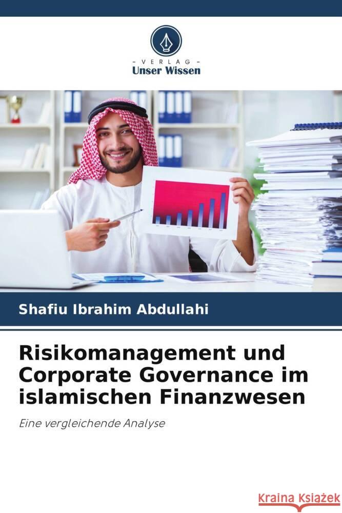 Risikomanagement und Corporate Governance im islamischen Finanzwesen Abdullahi, Shafiu Ibrahim 9786206352563