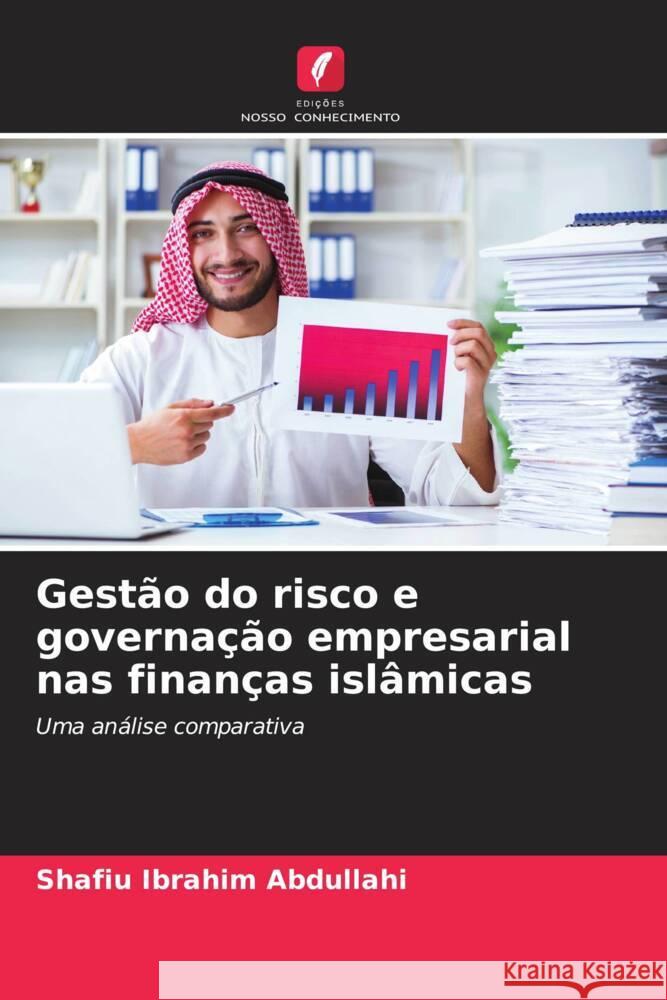 Gestão do risco e governação empresarial nas finanças islâmicas Abdullahi, Shafiu Ibrahim 9786206352600