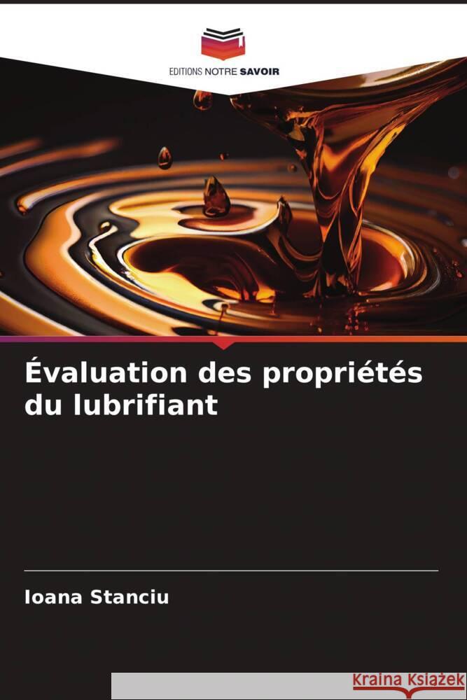 Évaluation des propriétés du lubrifiant Stanciu, Ioana 9786206352990