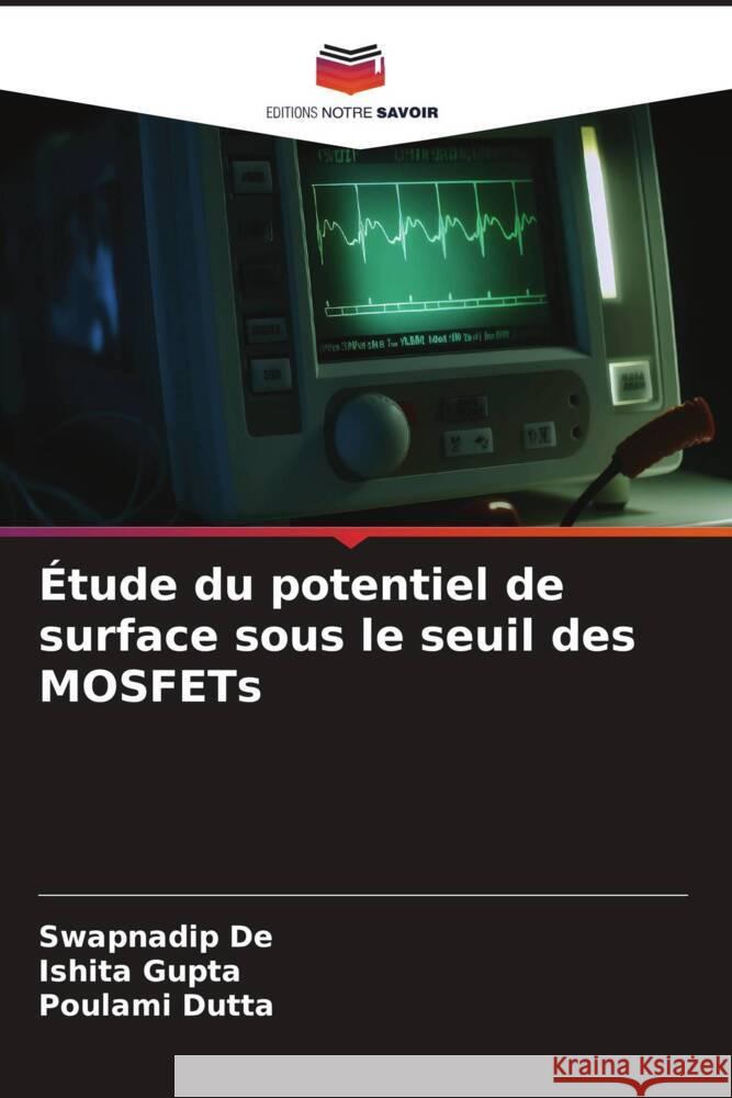 Étude du potentiel de surface sous le seuil des MOSFETs De, Swapnadip, Gupta, Ishita, Dutta, Poulami 9786206353164