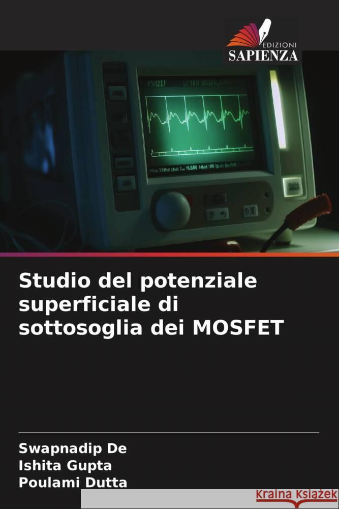 Studio del potenziale superficiale di sottosoglia dei MOSFET De, Swapnadip, Gupta, Ishita, Dutta, Poulami 9786206353188