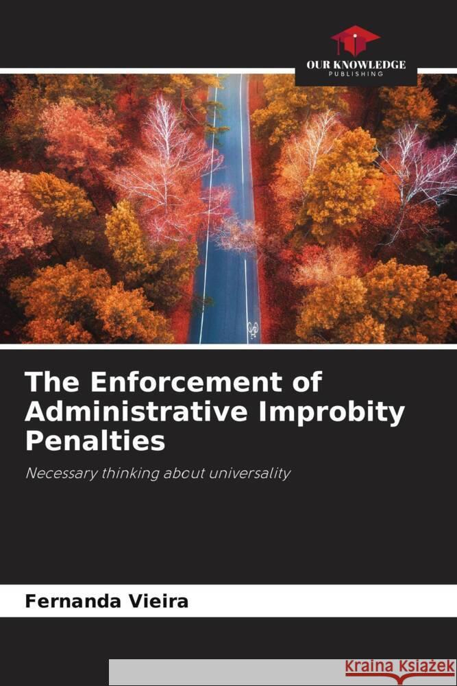 The Enforcement of Administrative Improbity Penalties Vieira, Fernanda 9786206353324