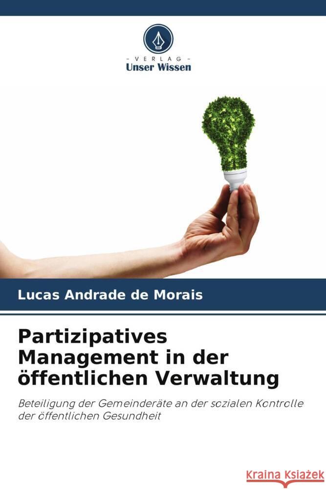 Partizipatives Management in der öffentlichen Verwaltung Andrade de Morais, Lucas 9786206353386 Verlag Unser Wissen