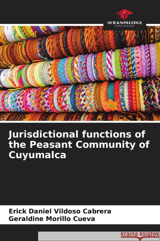 Jurisdictional functions of the Peasant Community of Cuyumalca Vildoso Cabrera, Erick Daniel, Morillo Cueva, Geraldine 9786206353522