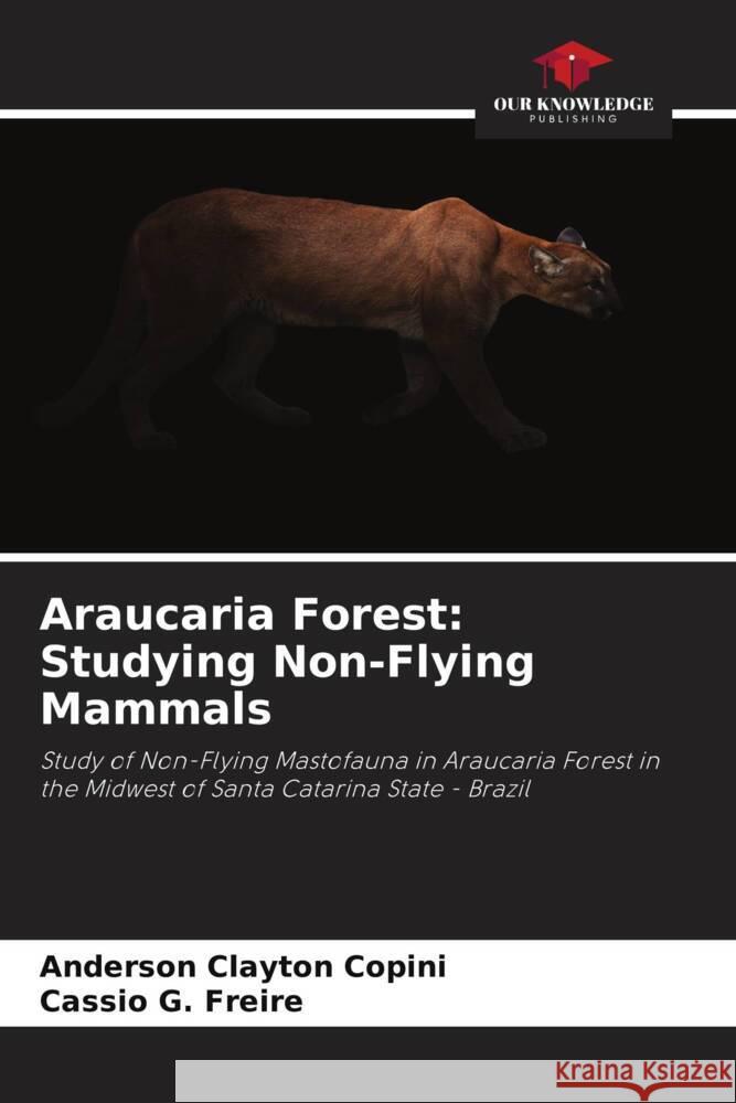 Araucaria Forest: Studying Non-Flying Mammals Copini, Anderson Clayton, Freire, Cassio G. 9786206353584