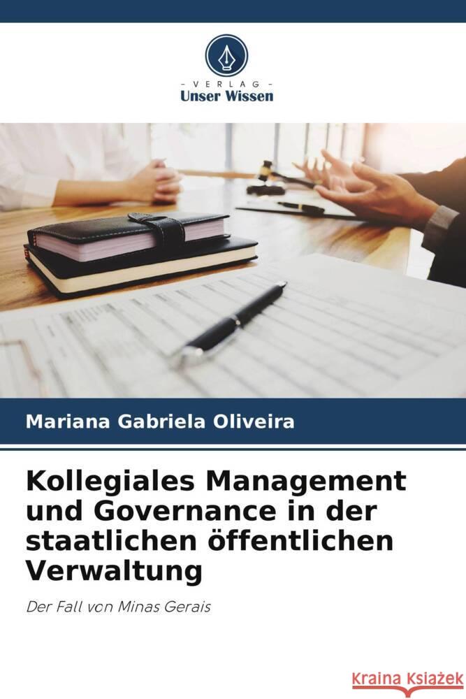 Kollegiales Management und Governance in der staatlichen öffentlichen Verwaltung Oliveira, Mariana Gabriela 9786206353638