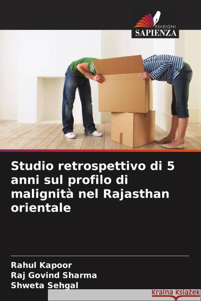 Studio retrospettivo di 5 anni sul profilo di malignità nel Rajasthan orientale Kapoor, Rahul, Sharma, Raj Govind, Sehgal, Shweta 9786206353799