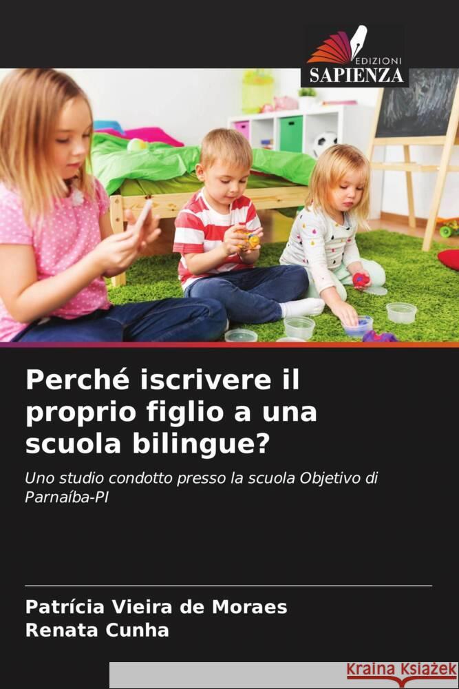 Perché iscrivere il proprio figlio a una scuola bilingue? Vieira de Moraes, Patrícia, Cunha, Renata 9786206353867