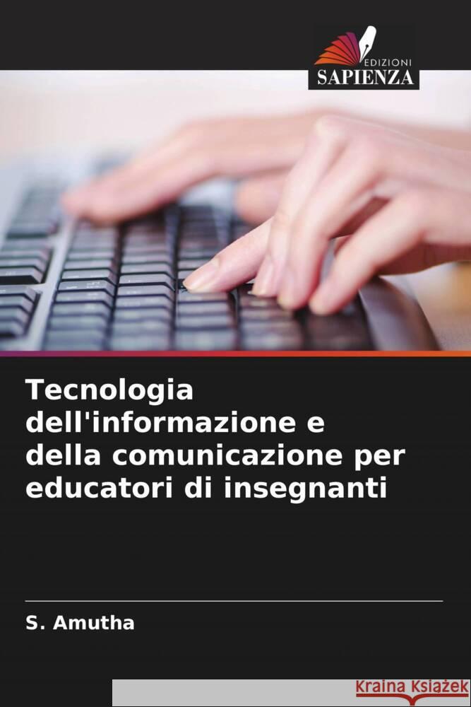 Tecnologia dell'informazione e della comunicazione per educatori di insegnanti Amutha, S. 9786206354185