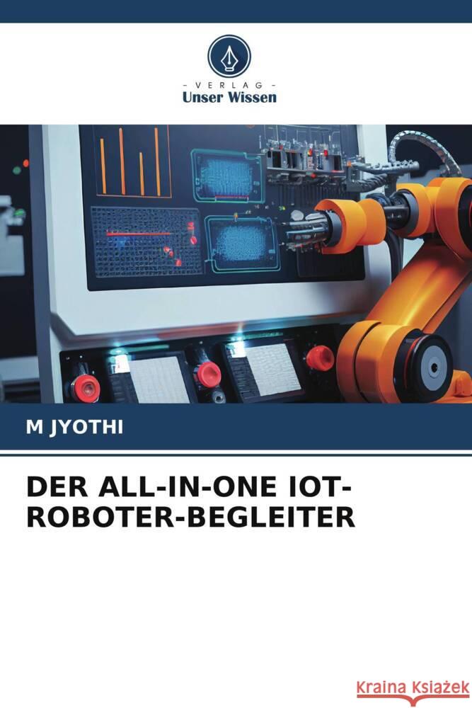 DER ALL-IN-ONE IOT-ROBOTER-BEGLEITER JYOTHI, M 9786206354215