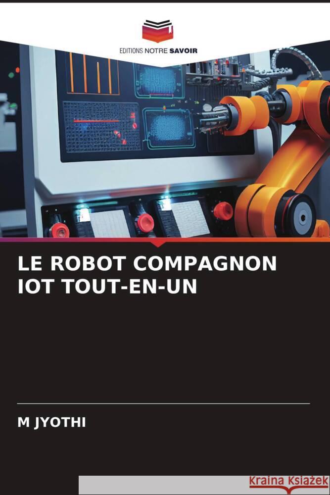 LE ROBOT COMPAGNON IOT TOUT-EN-UN JYOTHI, M 9786206354239