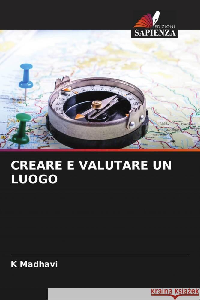 CREARE E VALUTARE UN LUOGO Madhavi, K 9786206354512