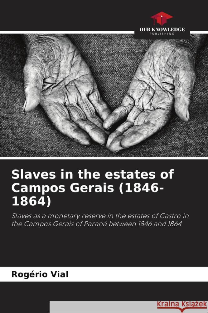 Slaves in the estates of Campos Gerais (1846-1864) Vial, Rogério 9786206354543