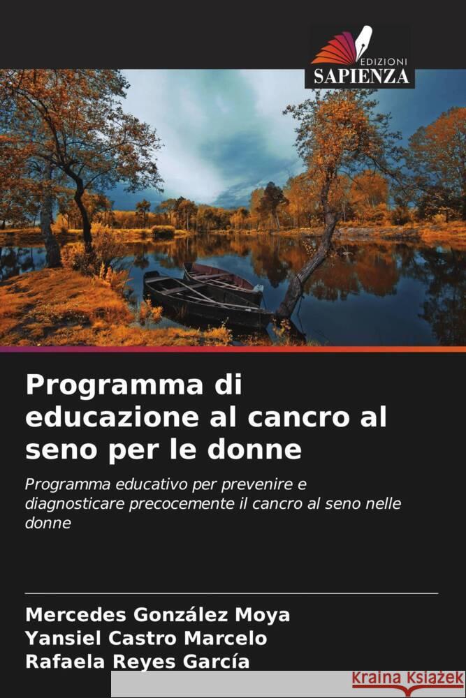 Programma di educazione al cancro al seno per le donne González Moya, Mercedes, Castro Marcelo, Yansiel, Reyes García, Rafaela 9786206354987