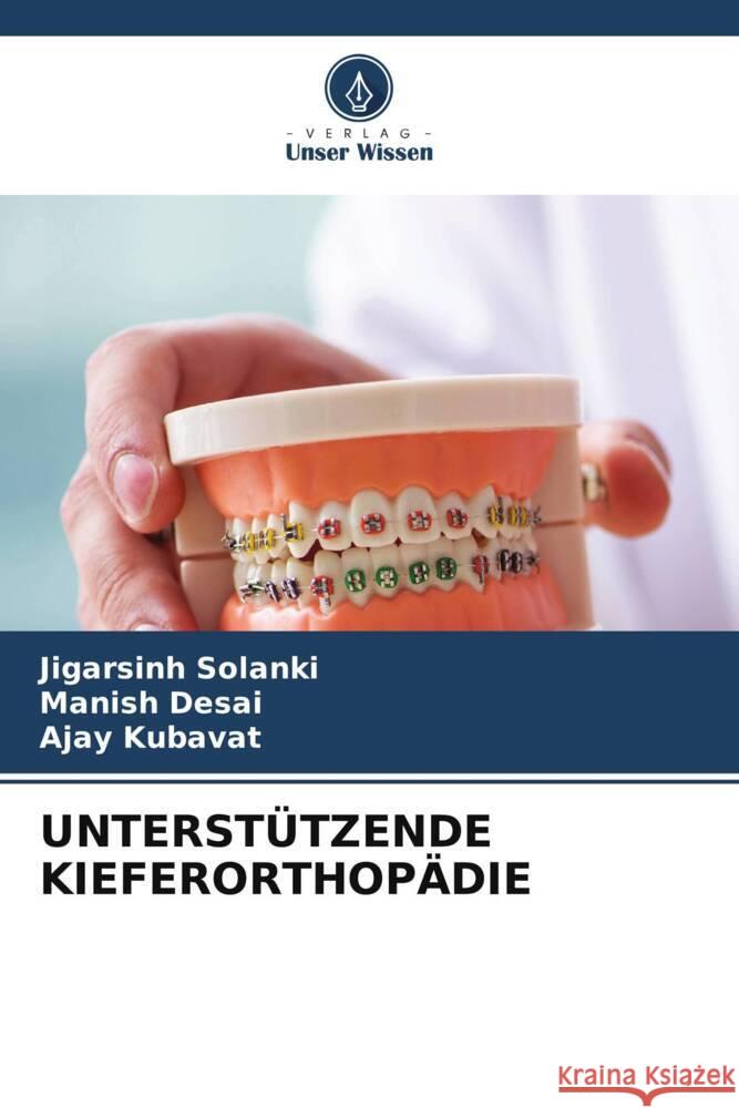 UNTERSTÜTZENDE KIEFERORTHOPÄDIE Solanki, Jigarsinh, Desai, Manish, KUBAVAT, AJAY 9786206355670