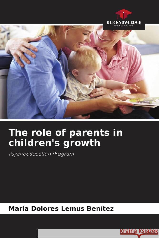 The role of parents in children's growth Lemus Benítez, María Dolores 9786206355823