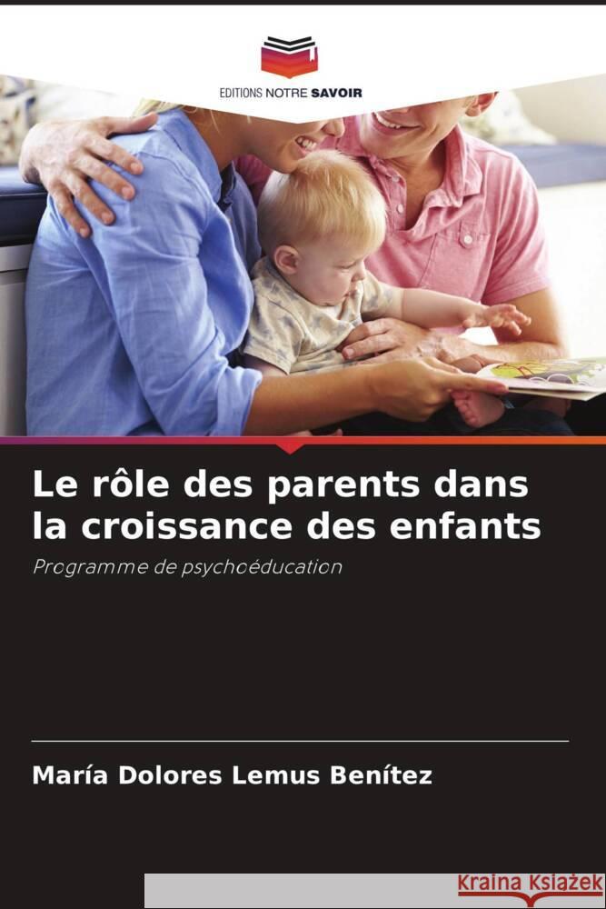 Le rôle des parents dans la croissance des enfants Lemus Benítez, María Dolores 9786206355830