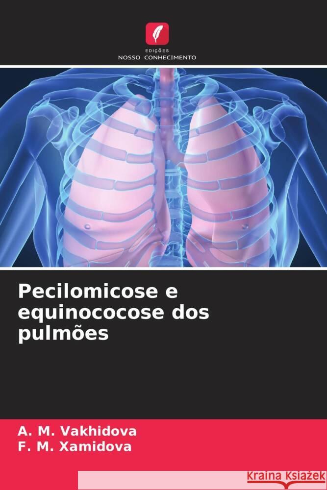 Pecilomicose e equinococose dos pulmões Vakhidova, A. M., Xamidova, F. M. 9786206356202 Edições Nosso Conhecimento