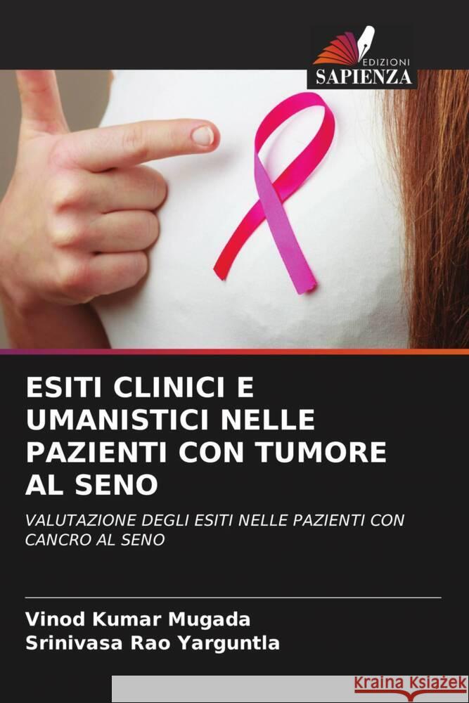 ESITI CLINICI E UMANISTICI NELLE PAZIENTI CON TUMORE AL SENO Mugada, Vinod Kumar, Yarguntla, Srinivasa Rao 9786206356417