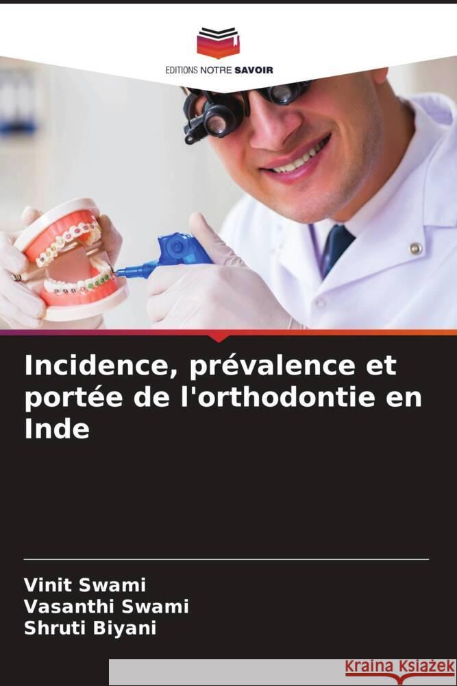 Incidence, prévalence et portée de l'orthodontie en Inde Swami, Vinit, Swami, Vasanthi, Biyani, Shruti 9786206356844